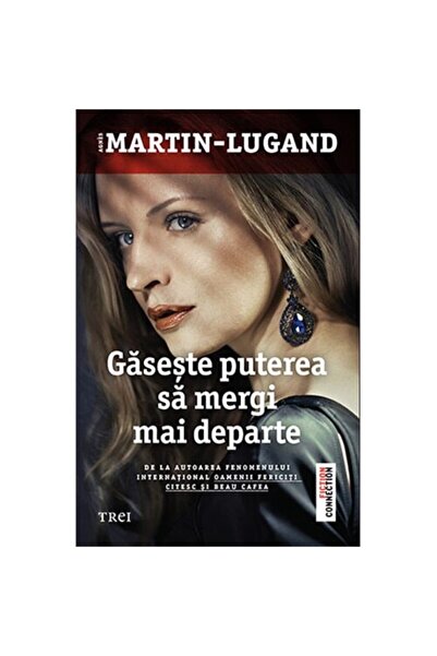 Editura Trei Gaseste puterea sa mergi mai departe