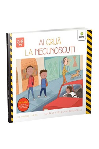Editura Gama Ai grija la necunoscuti