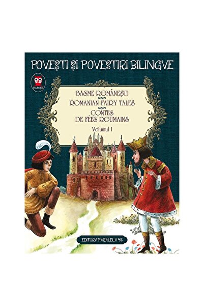 Editura Paralela 45 Basme bilingve romanesti. Romanian fairy tales. cCntes de...