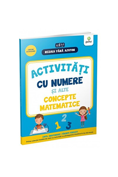 Editura Gama Activit. cu numere si alte concepte matematice 3-4 ani/Rezolv fa...