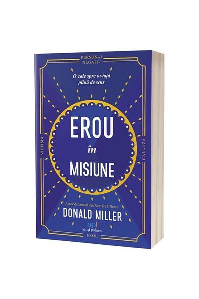 Editura Act si Politon Hero on a mission. A path to a meaningful life