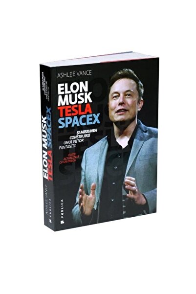 Editura Publica Elon Musk editia 2017 - Ashlee Vance
