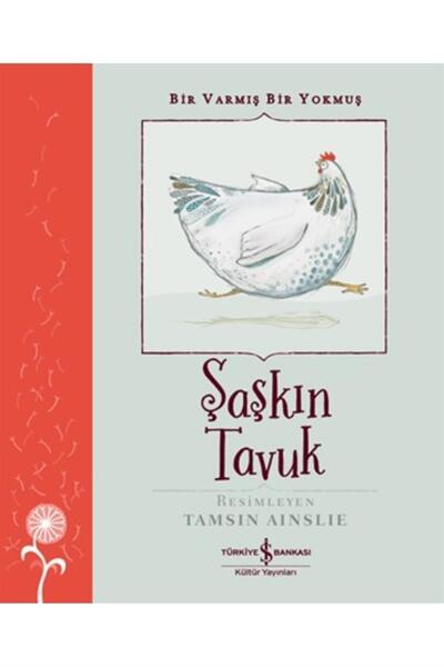 TÜRKİYE İŞ BANKASI KÜLTÜR YAYINLARI Şaşkın Tavuk – Bir Varmiş Bir Yokmuş / Ma...