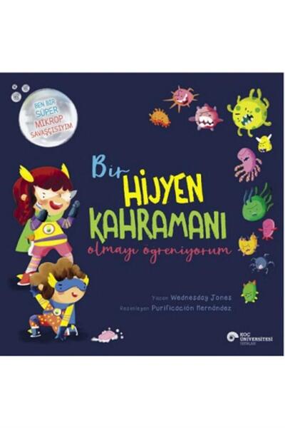 Koç Üniversitesi Yayınları Bir Hijyen Kahramanı Olmayı Öğreniyorum