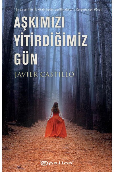 Epsilon Yayınevi Aşkımızı Yitirdiğimiz Gün - Javier Castillo