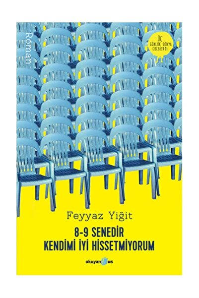 Okuyan Us Yayınevi 8-9 Senedir Kendimi Iyi Hissetmiyorum