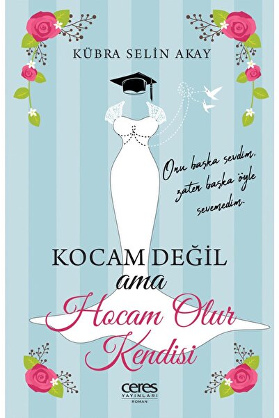 Ceres Yayınları Kocam Değil Ama Hocam Olur Kendisi Kübra Selin Akay 978625642...
