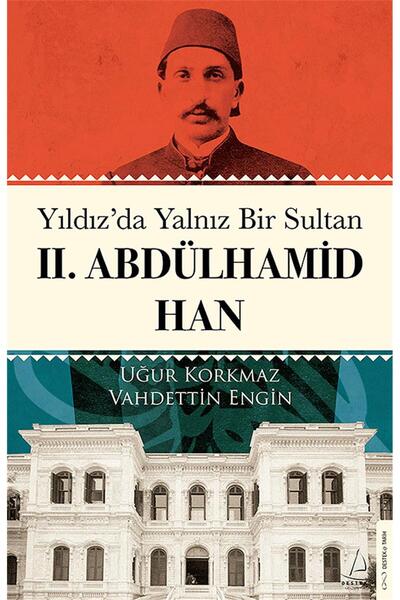 Destek Yayınları Yıldız’da Yalnız Bir Sultan II. Abdülhamid Han