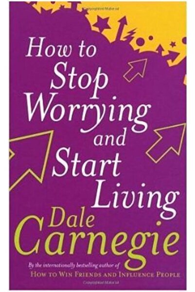 Arkadaş Yayıncılık How To Stop Worrying And Start Living