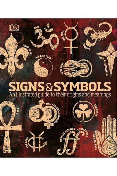 Dorling Kindersley Signs & Symbols: an Illustrated Guide to Their Origins and Meanings