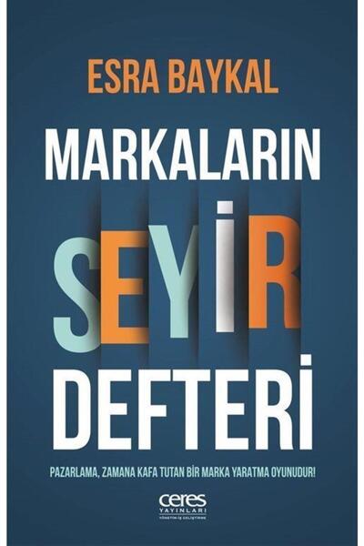 Markaların Seyir Defteri - Esra Baykal - 9786258424706