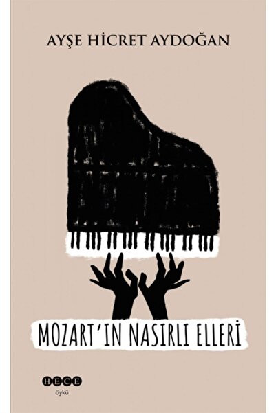 Hece Yayınları Mozart'ın Nasırlı Elleri - Ayşe Hicret Aydoğan