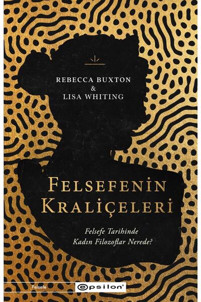 Epsilon Yayınevi Felsefenin Kraliçeleri / Rebecca Buxton & Lisa Whiting