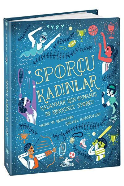 Pegasus Yayınları Sporcu Kadınlar: Kazanmak İçin Oynamış 50 Korkusuz Sporcu (...