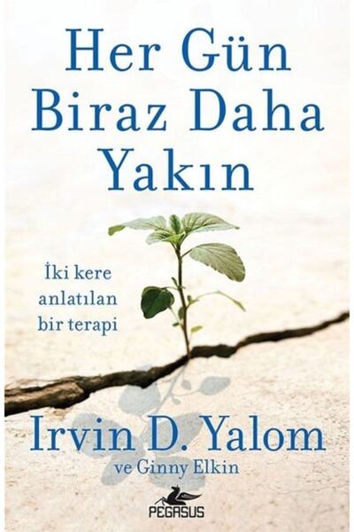 Pegasus Yayınları Her Gün Biraz Daha Yakın – Irvin D. Yalom