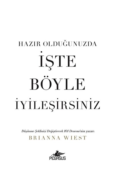 Pegasus Yayınları Hazır Olduğunuzda İşte Böyle İyileşirsiniz - Brianna Wiest