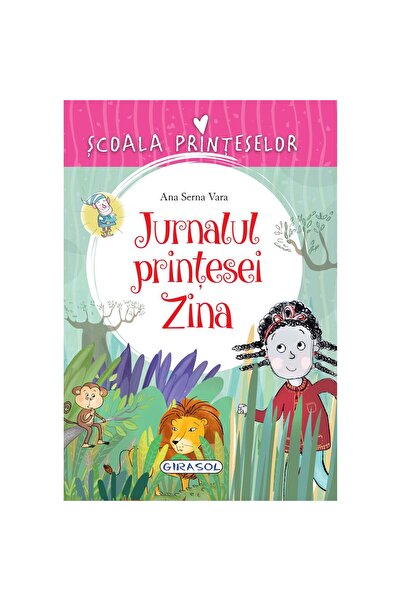Editura Girasol Scoala Printeselor - Jurnalul printesei Zina