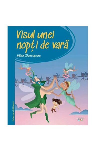 Editura Litera Prima mea biblioteca. Visul unei nopti de vara