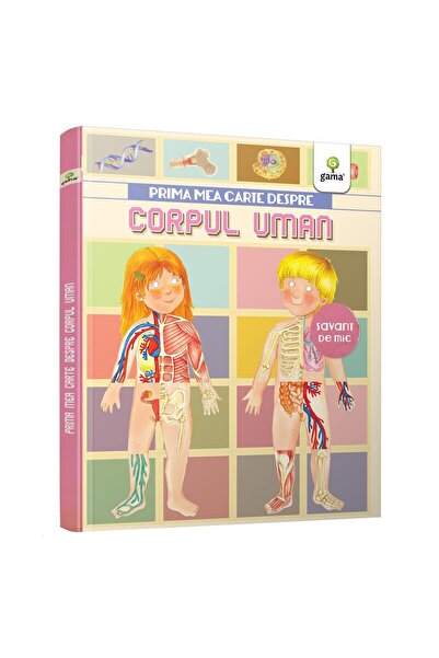 Editura Gama Prima mea carte despre corpul uman
