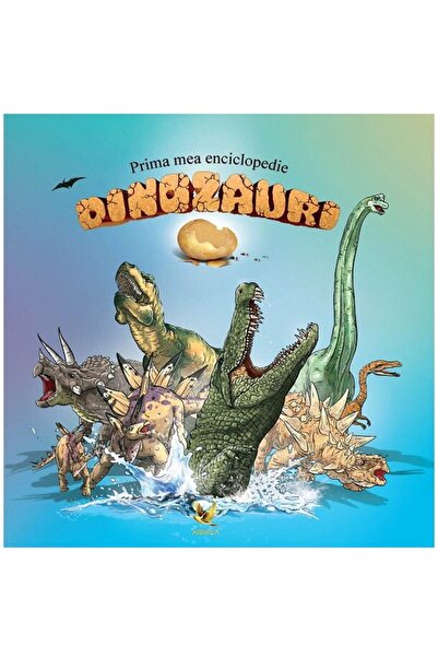 Editura AQUILA Prima mea enciclopedie. Dinozauri