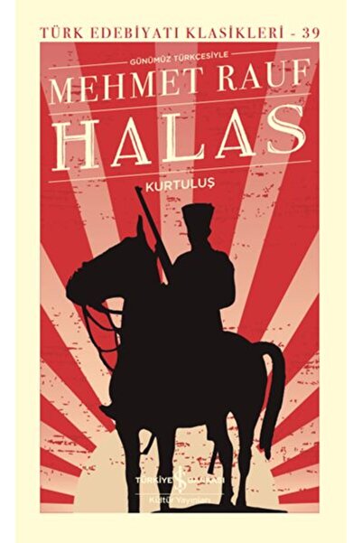 TÜRKİYE İŞ BANKASI KÜLTÜR YAYINLARI Halas - Kurtuluş - Türk Edebiyatı Klasikl...