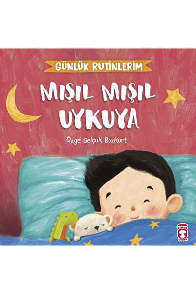 Timaş Çocuk Mışıl Mışıl Uykuya - Günlük Rutinlerim