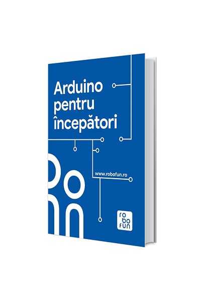 ROBOFUN Book - Arduino for Beginners - Romanian language