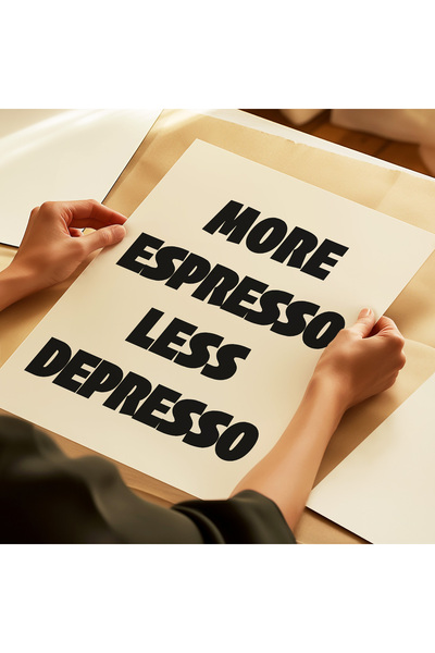 ARTHOUSECOLLECTIVE More Espresso Less Depresso – Negru - Poster cu tipografie modernă pentru cafea - Poster fără cadru