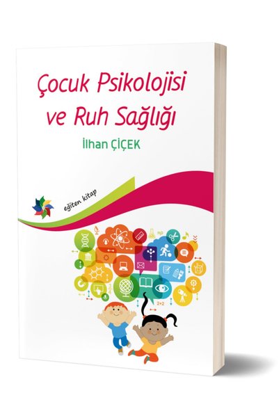 Eğiten Kitap Çocuk Psikolojisi Ve Ruh Sağlığı Ilhan Çiçek Yayınları