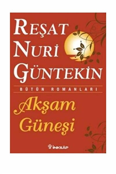 İnkılap Kitabevi Akşam Güneşi - Orjinal Kitap - Reşat Nuri Güntekin