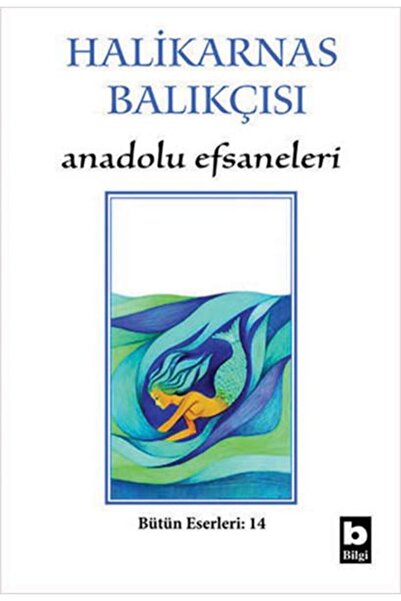Bilgi Yayınevi Anadolu Efsaneleri Halikarnas Balıkçısı Bütün Eserleri 14