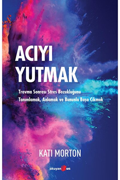 Okuyan Us Yayınevi Acıyı Yutmak Kati Morton