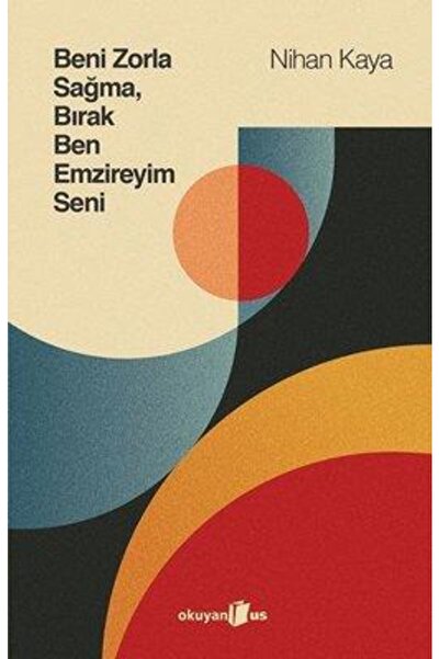 Okuyan Us Yayınevi Beni Zorla Sağma Bırak Ben Emzireyim Seni