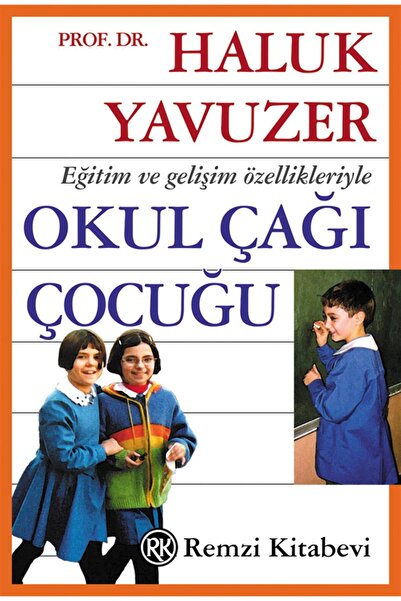 Remzi Kitabevi Eğitim Ve Gelişim Özellikleriyle Okul Çağı Çocuğu