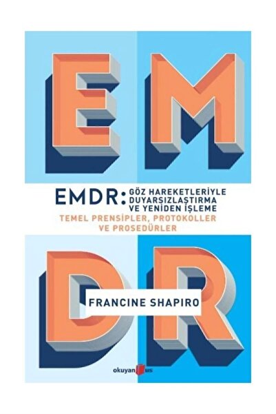 Okuyan Us Yayınları Emdr: Göz Hareketleriyle Duyarsızlaştırma Ve Yeniden Işle...