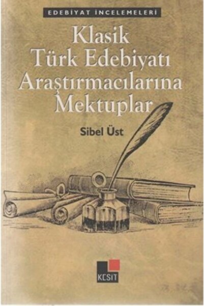 Kesit Yayınları Klasik Türk Edebiyatı Araştırmacılarına Mektuplar Sibel Üst