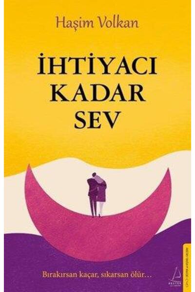 Destek Yayınları İhtiyacı Kadar Sev / Destek Yayınları / Haşim Volkan