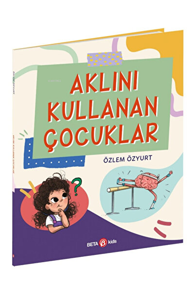 Beta Kids Yayınları Aklını Kullanan Çocuklar