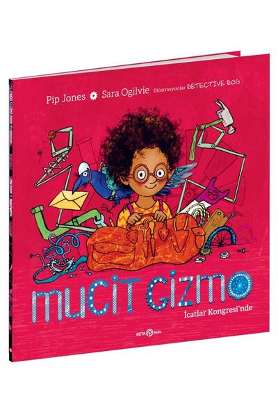 Beta Kids Mucit Gizmo İcatlar Kongresi'nde / Pip Jones-Sara Ogilvie