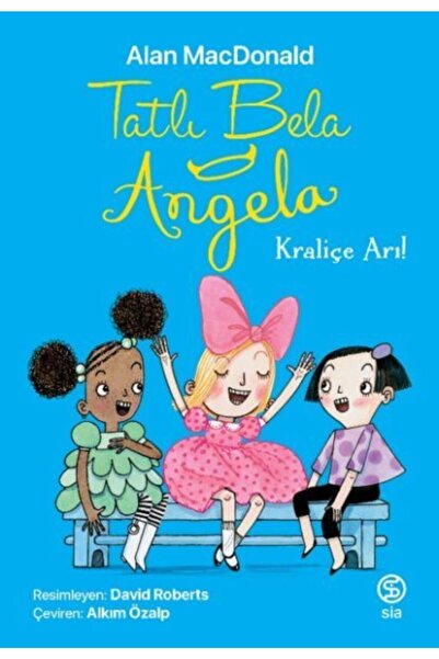 Sia Kitap Tatlı Bela Angela / Kraliçe Arı