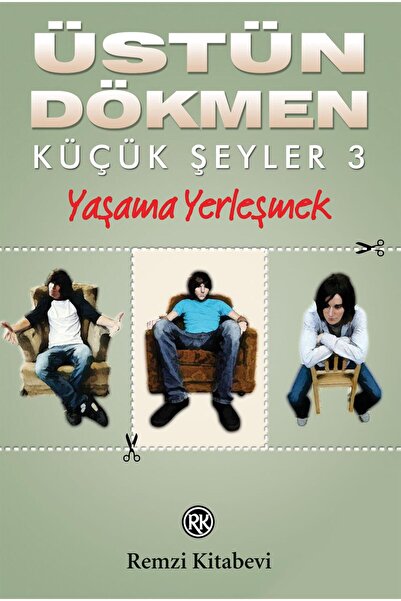 Remzi Kitabevi Küçük Şeyler 3 - Yaşama Yerleşmek