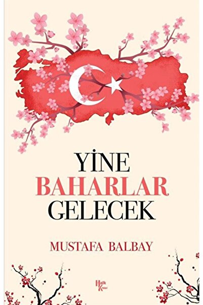 Halk Kitabevi Yine Baharlar Gelecek / Mustafa Balbay / / 9786258147483