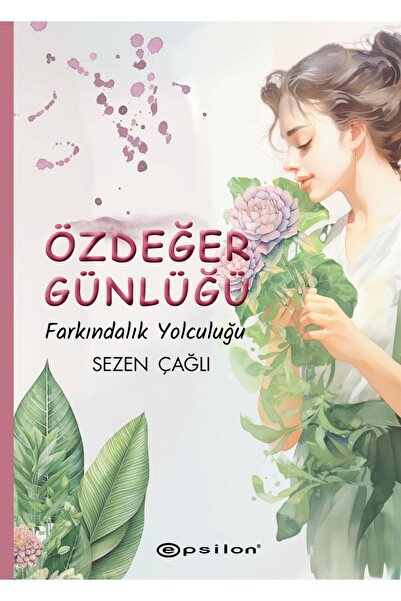 Epsilon Yayınevi Özdeğer Günlüğü – Farkındalık Yolculuğu / Sezen Çağlı