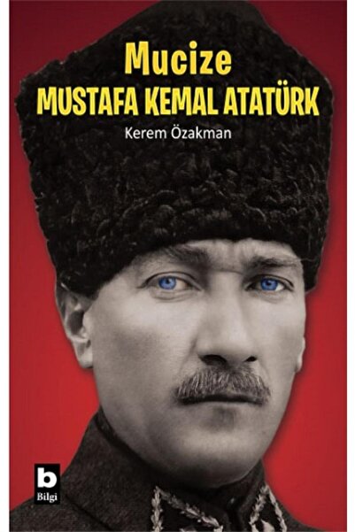 Bilgi Yayınevi Mucize Mustafa Kemal Atatürk