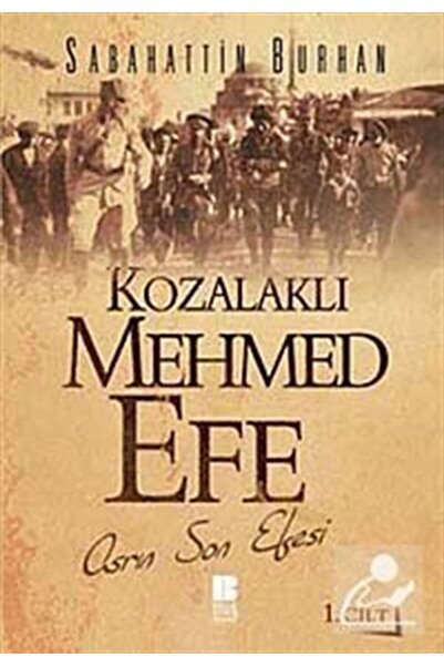 Bilge Kültür Sanat Kozalaklı Mehmed Efe 1.cilt & Asrın Son Efesi