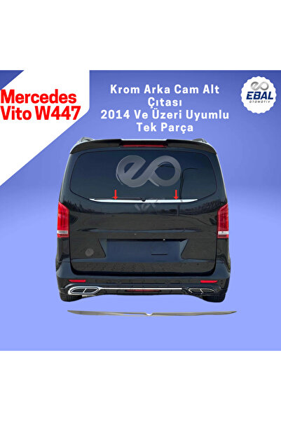 EBAL OTO AKSESUAR Mercedes Vito W447 Krom Arka Cam Alt Çıta 2014 Ve Üzeri P.ç...