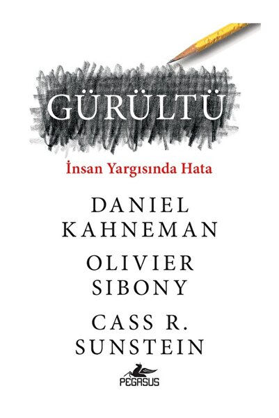 Pegasus Yayınları Gürültü: İnsan Yargısında Hata - Daniel Kahneman, Olivier Sibony, Cass Sunstein