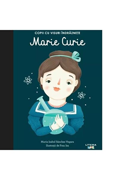 Editura Litera Marie Curie. Copii cu visuri indraznete