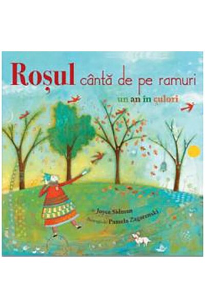 Editura Didactica Publishing House Rosul canta de pe ramuri - un an in culori
