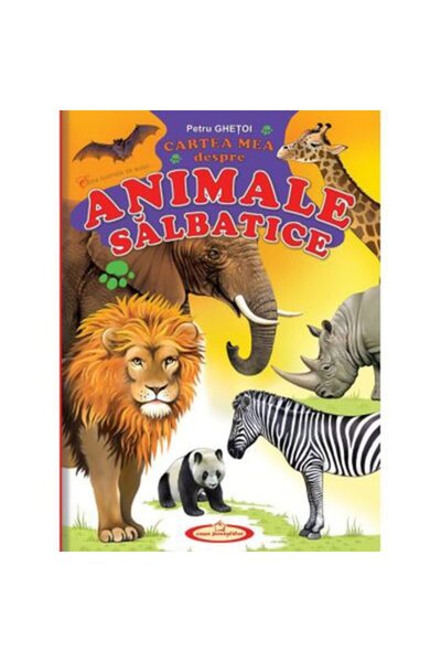 Editura Casa Povestilor Cartea mea despre animale salbatice